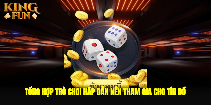 Tổng hợp trò chơi hấp dẫn nên tham gia cho tín đồ