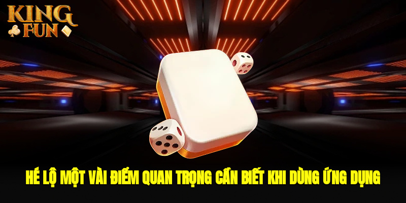 Hé lộ một vài điểm quan trọng cần biết khi dùng ứng dụng Hé lộ một vài điểm quan trọng cần biết khi dùng ứng dụng