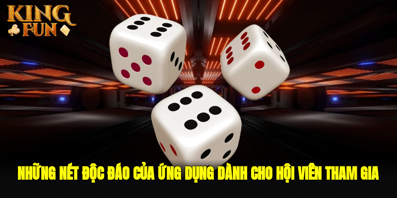 Những nét độc đáo của ứng dụng dành cho hội viên tham gia Những nét độc đáo của ứng dụng dành cho hội viên tham gia