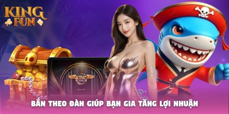 Bắn theo đàn giúp bạn gia tăng lợi nhuận Bắn theo đàn giúp bạn gia tăng lợi nhuận