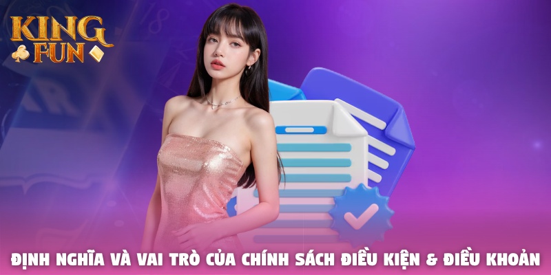 Định nghĩa và vai trò của chính sách điều kiện & điều khoản Định nghĩa và vai trò của chính sách điều kiện & điều khoản