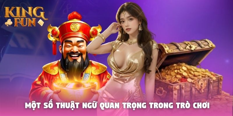 Một số thuật ngữ cần nắm trong trò chơi