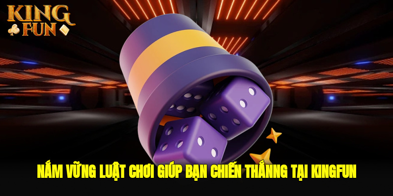 Nắm vững hàng đầu 2025 giúp bạn chiến thắnng tại Kingfun