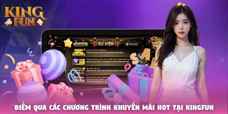 Điểm qua các chương trình khuyến mãi hot tại Kingfun Điểm qua các chương trình khuyến mãi hot tại Kingfun