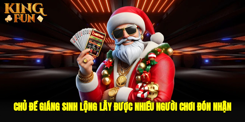 Chủ đề giáng sinh lộng lẫy được nhiều người chơi đón nhận