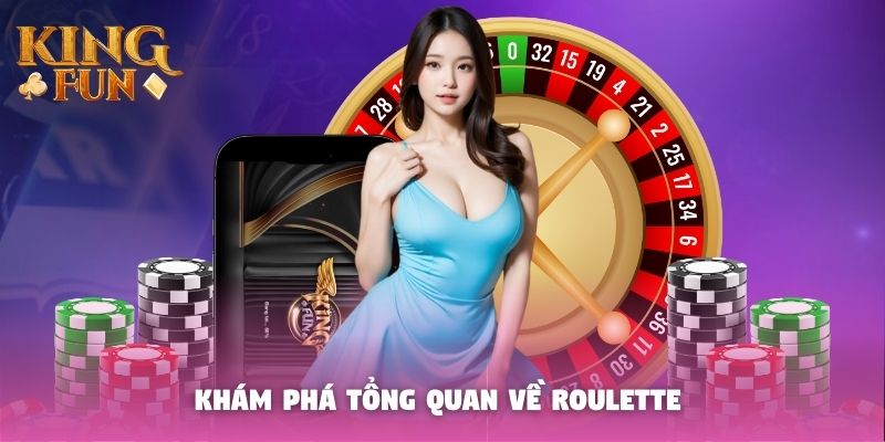 Khám phá tổng quan về Roulette Khám phá tổng quan về Roulette