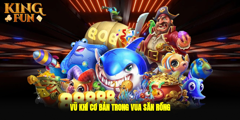 Vũ khí cơ bản trong trò chơi