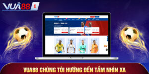 vua88 chung toi huong den tam nhin xa
